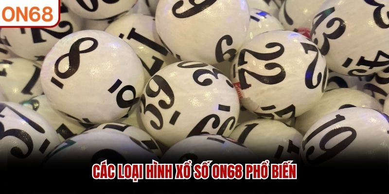 Các loại hình xổ số ON68 phổ biến xổ số on68