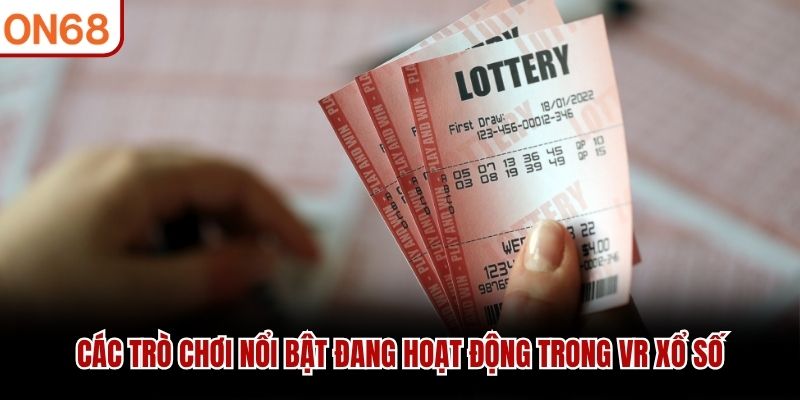 Các trò chơi nổi bật đang hoạt động trong VR xổ số VR xổ số