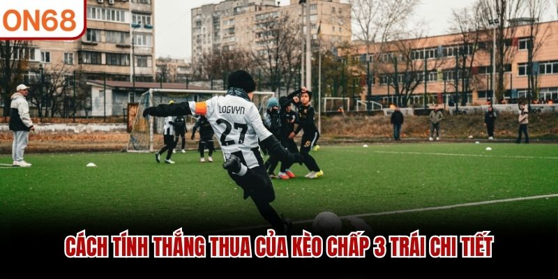 kèo chấp 3 trái