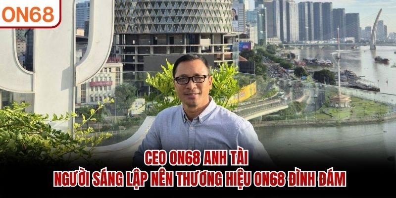 ceo on68 Anh Tài