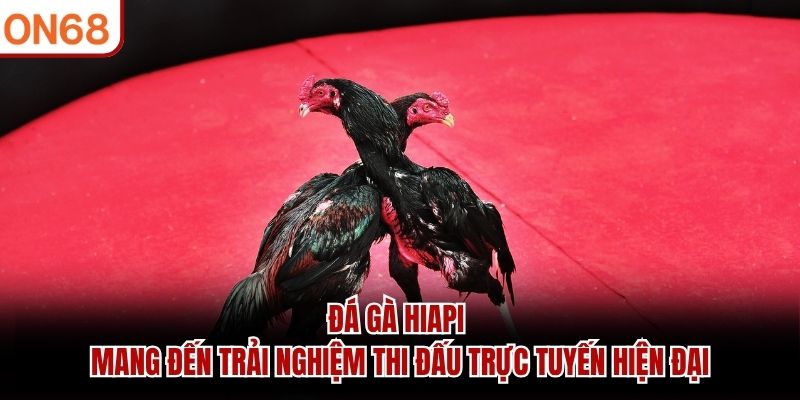 Đá gà HiAPI mang đến trải nghiệm thi đấu trực tuyến hiện đại đá gà hiapi