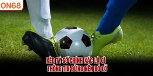 Kèo tỷ số chính xác là gì