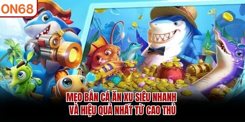 mẹo bắn cá ăn xu